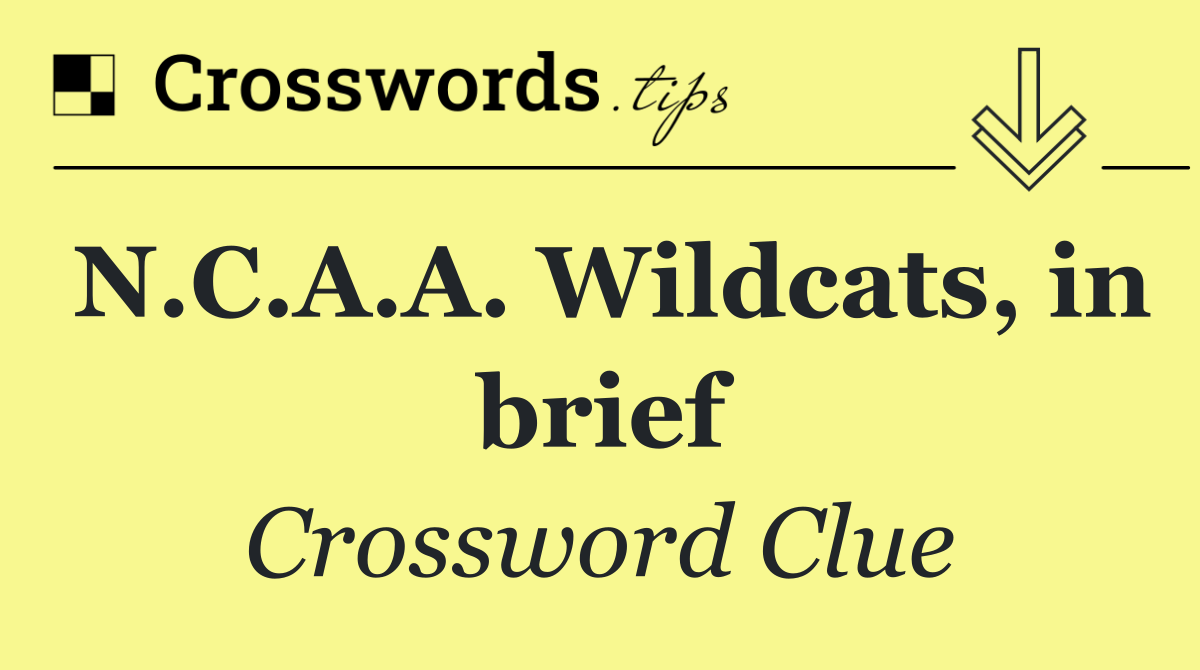 N.C.A.A. Wildcats, in brief