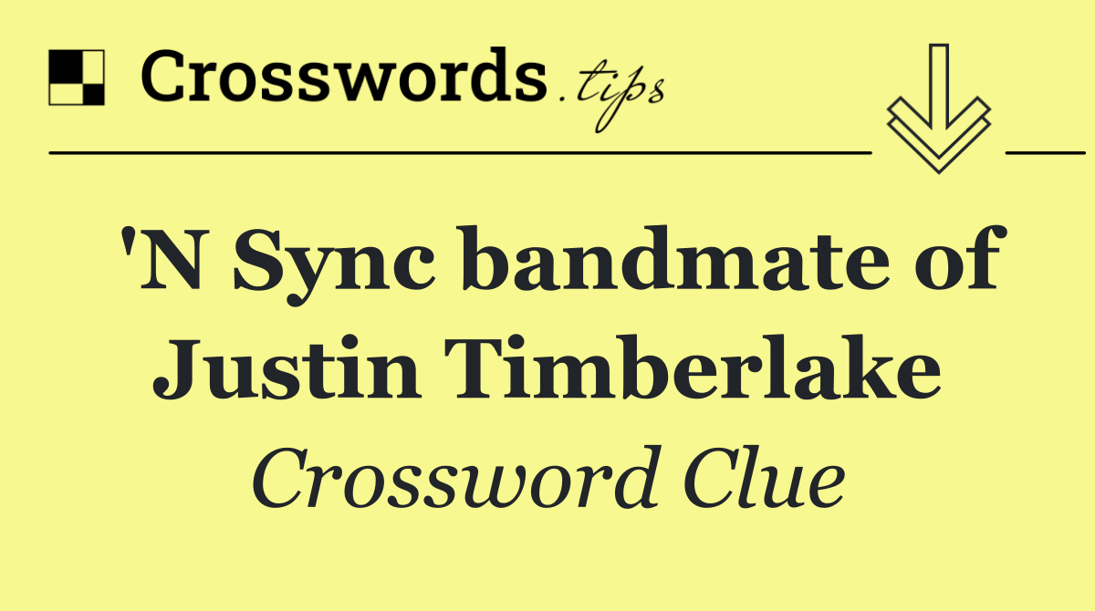 'N Sync bandmate of Justin Timberlake