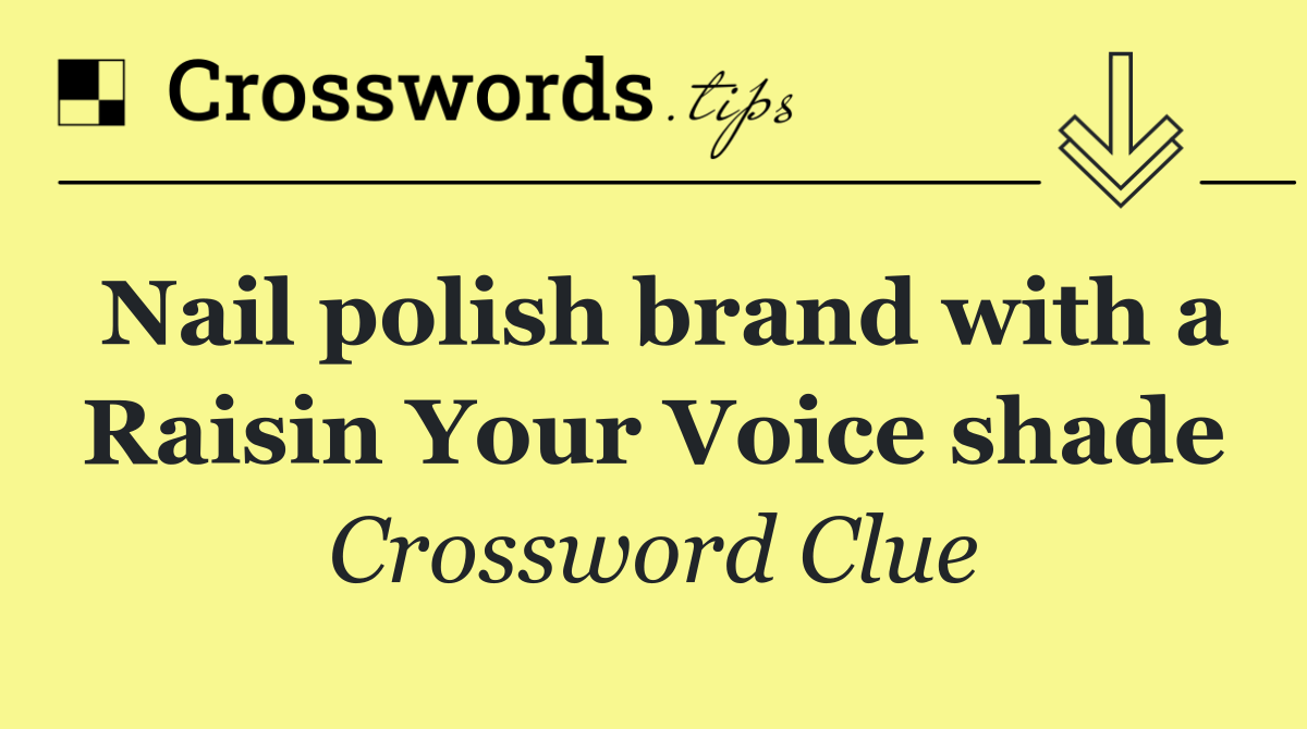 Nail polish brand with a Raisin Your Voice shade