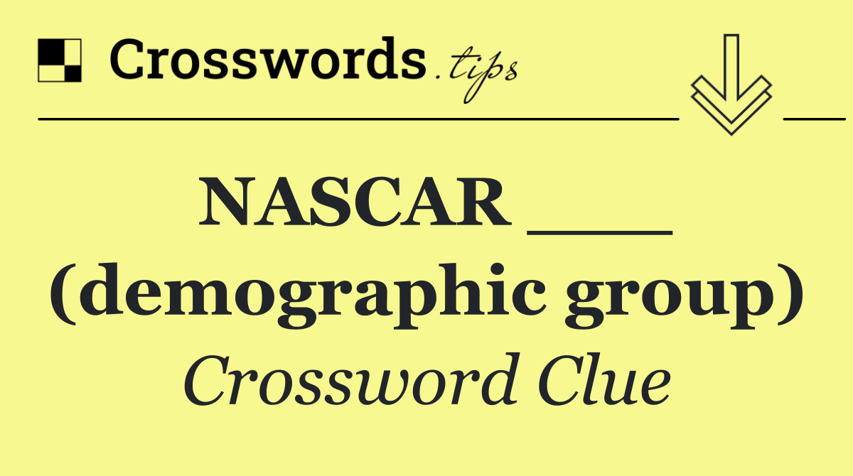 NASCAR ___ (demographic group)