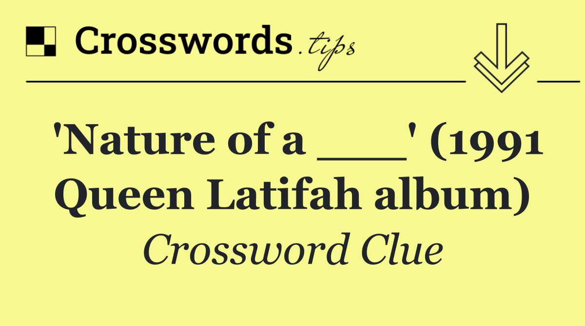 'Nature of a ___' (1991 Queen Latifah album)