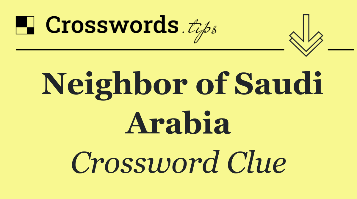 Neighbor of Saudi Arabia