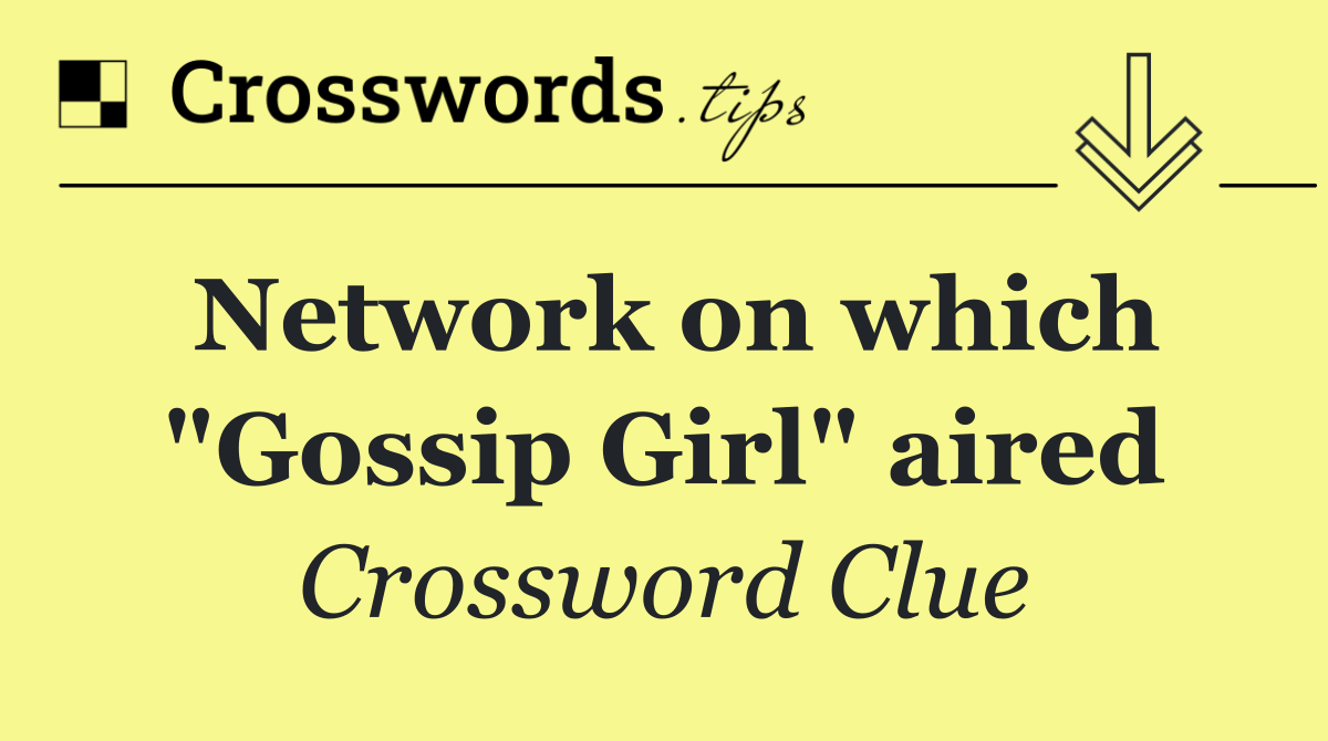 Network on which "Gossip Girl" aired