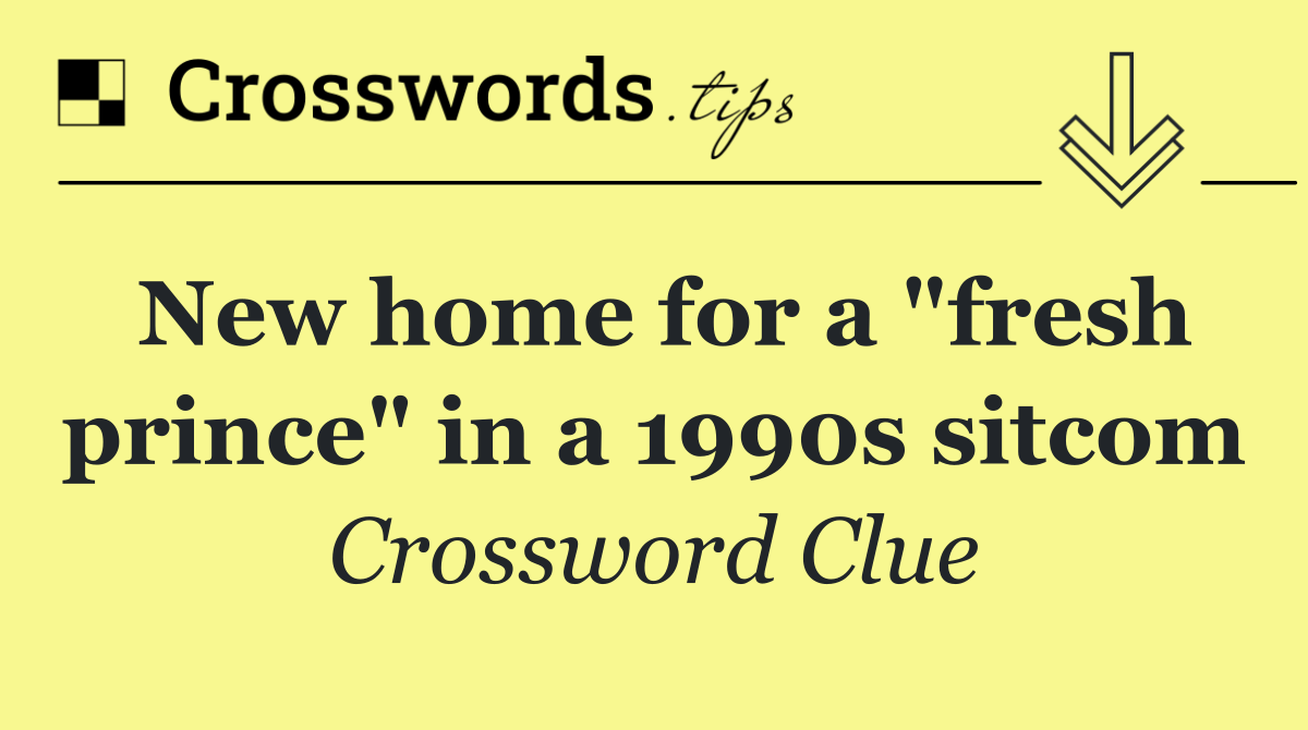 New home for a "fresh prince" in a 1990s sitcom