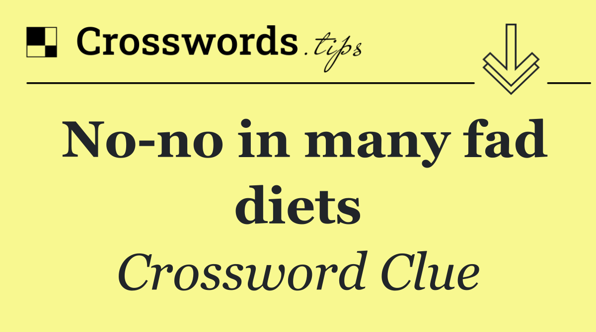 No no in many fad diets