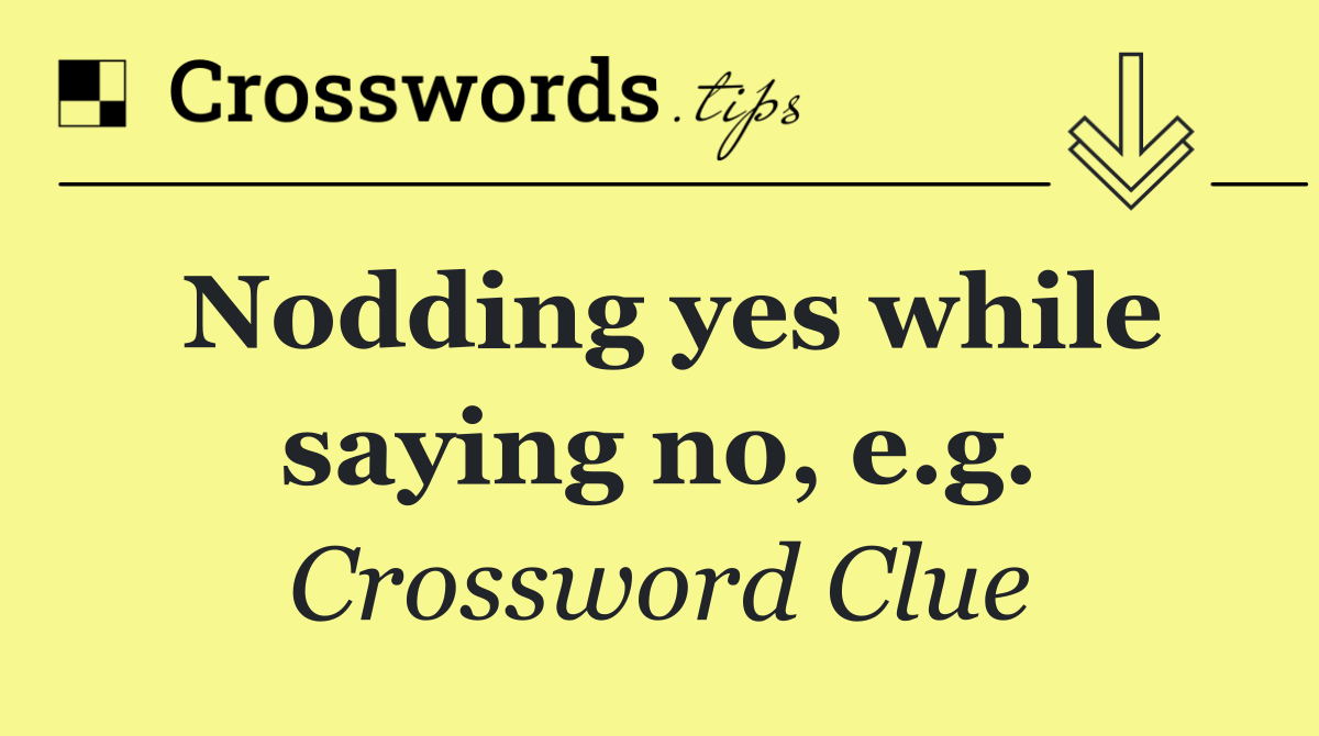 Nodding yes while saying no, e.g.