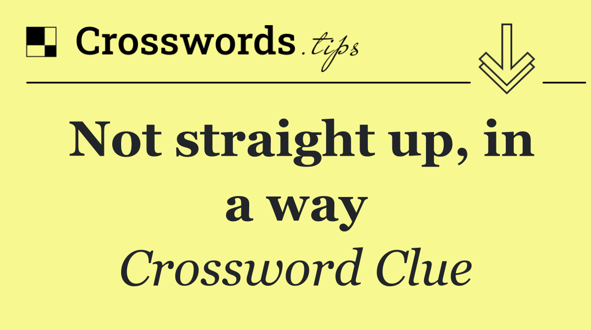 Not straight up, in a way