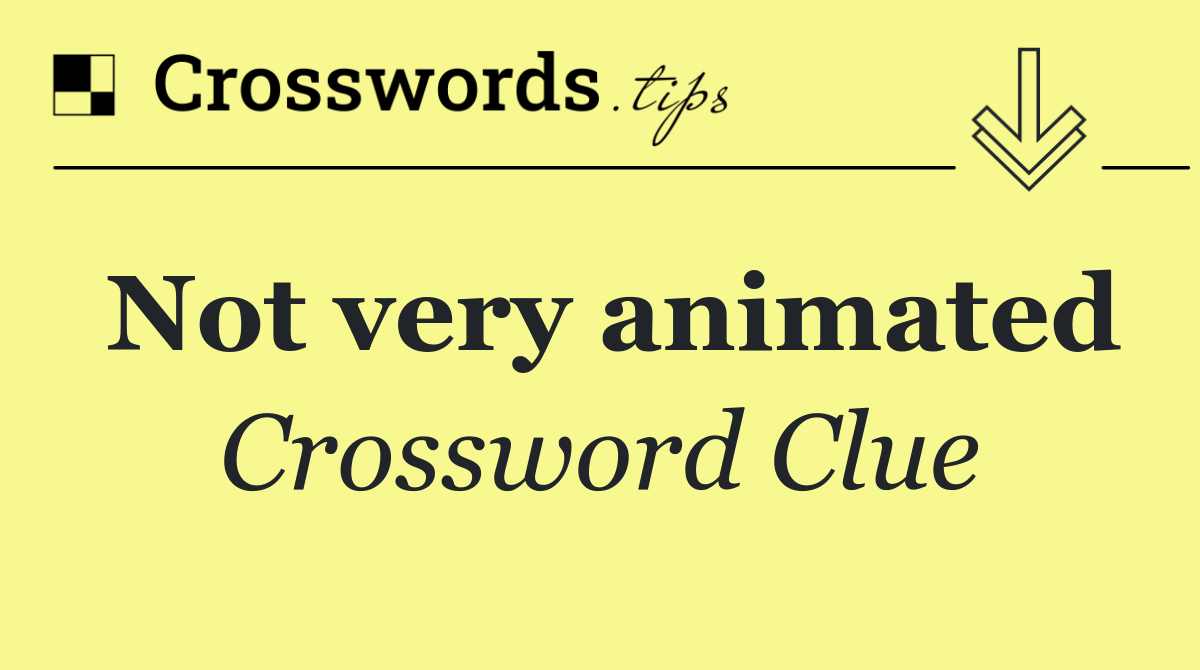 Not very animated