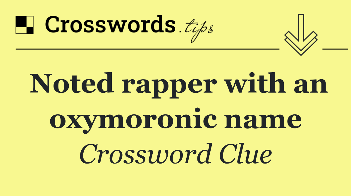 Noted rapper with an oxymoronic name
