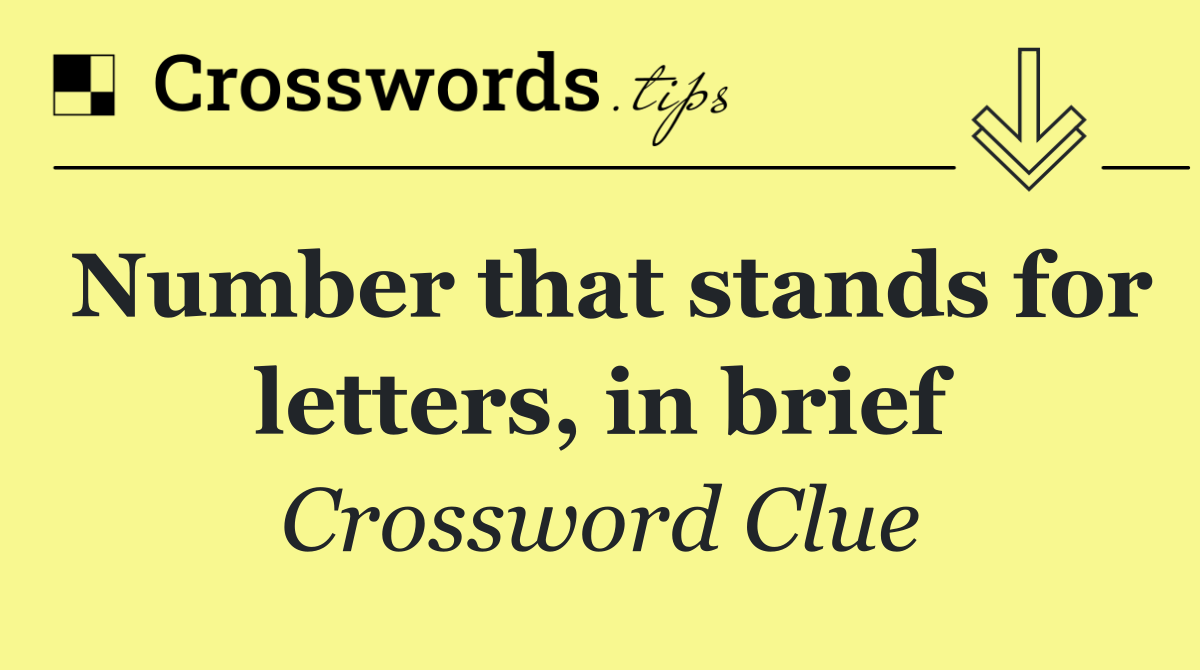 Number that stands for letters, in brief