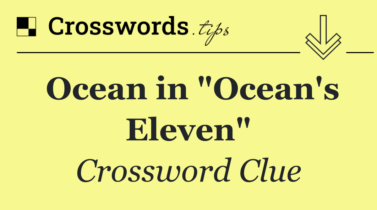 Ocean in "Ocean's Eleven"