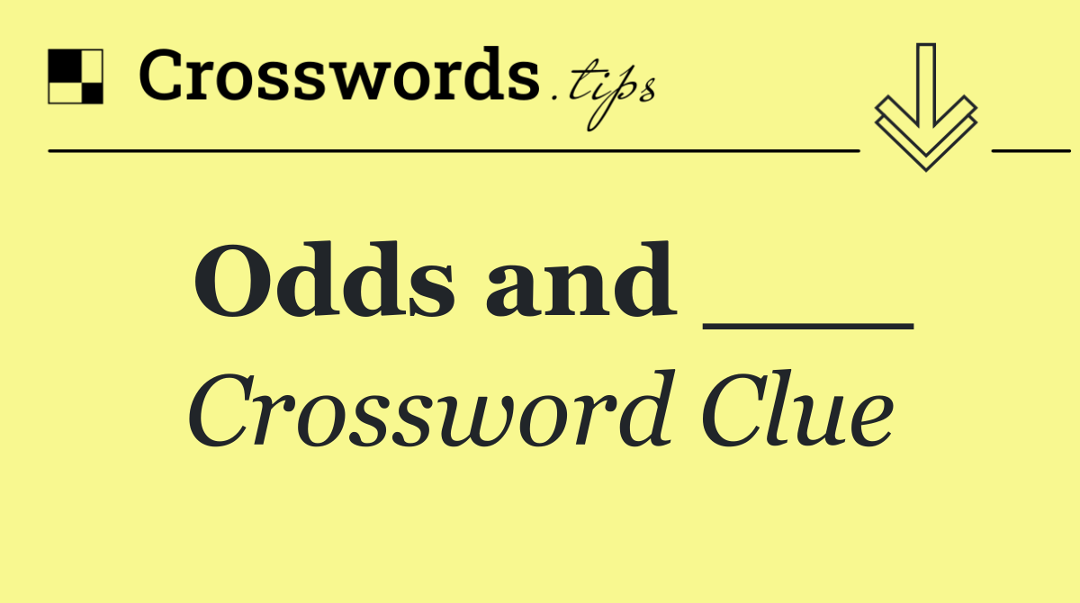 Odds and ___
