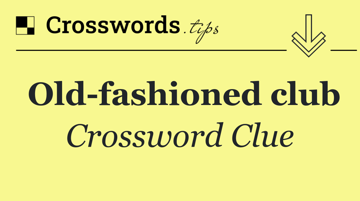 Old fashioned club