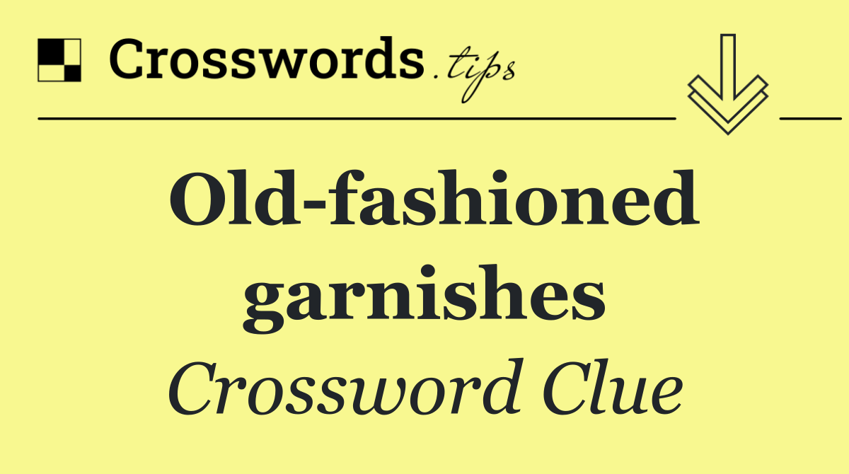 Old fashioned garnishes