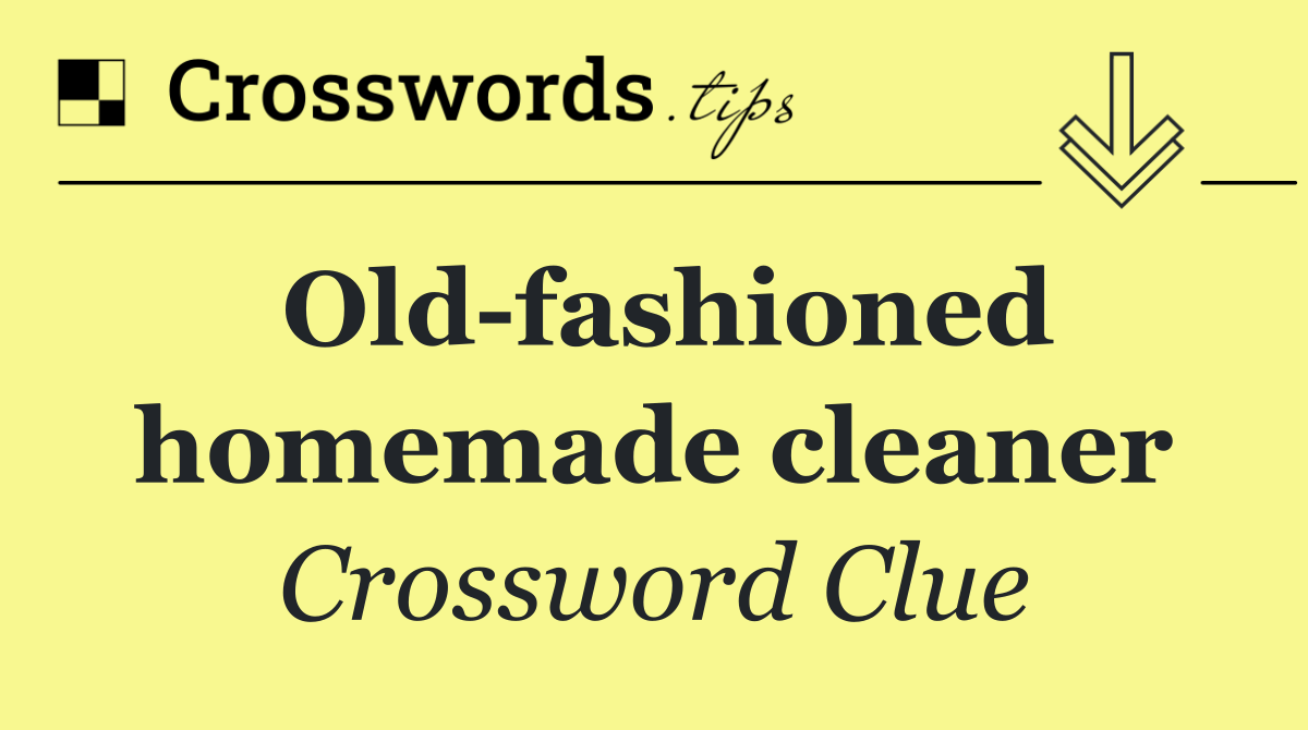 Old fashioned homemade cleaner