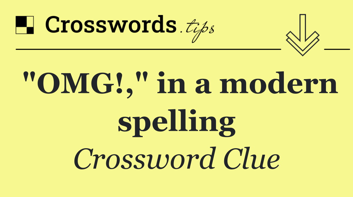 "OMG!," in a modern spelling