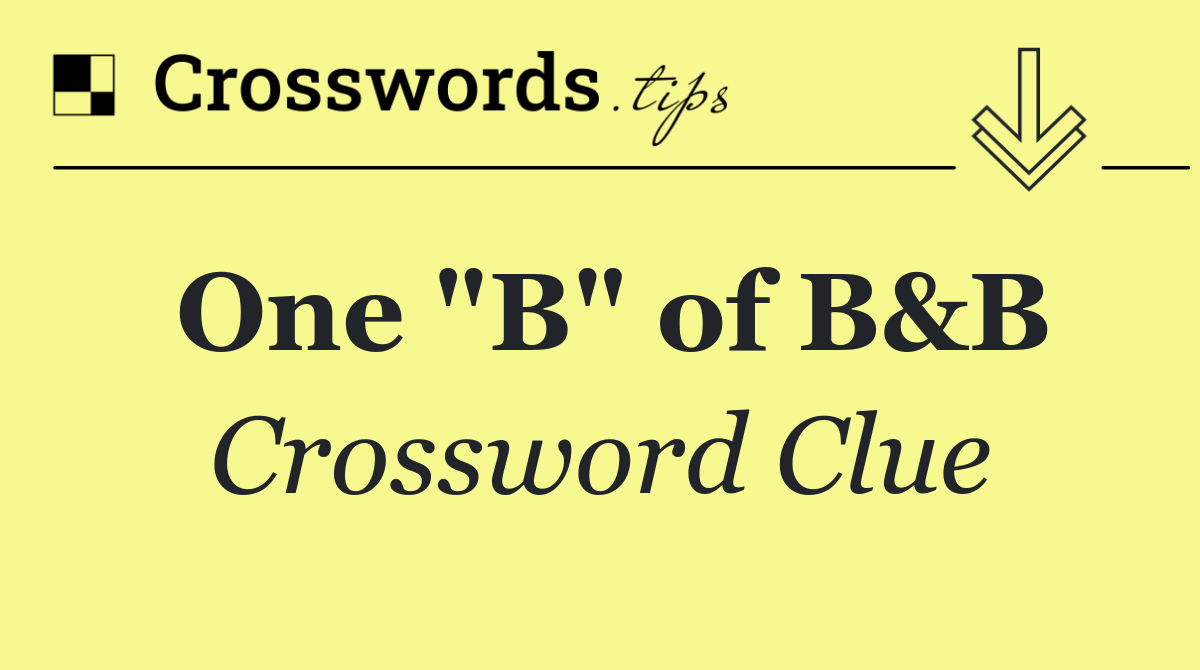 One "B" of B&B