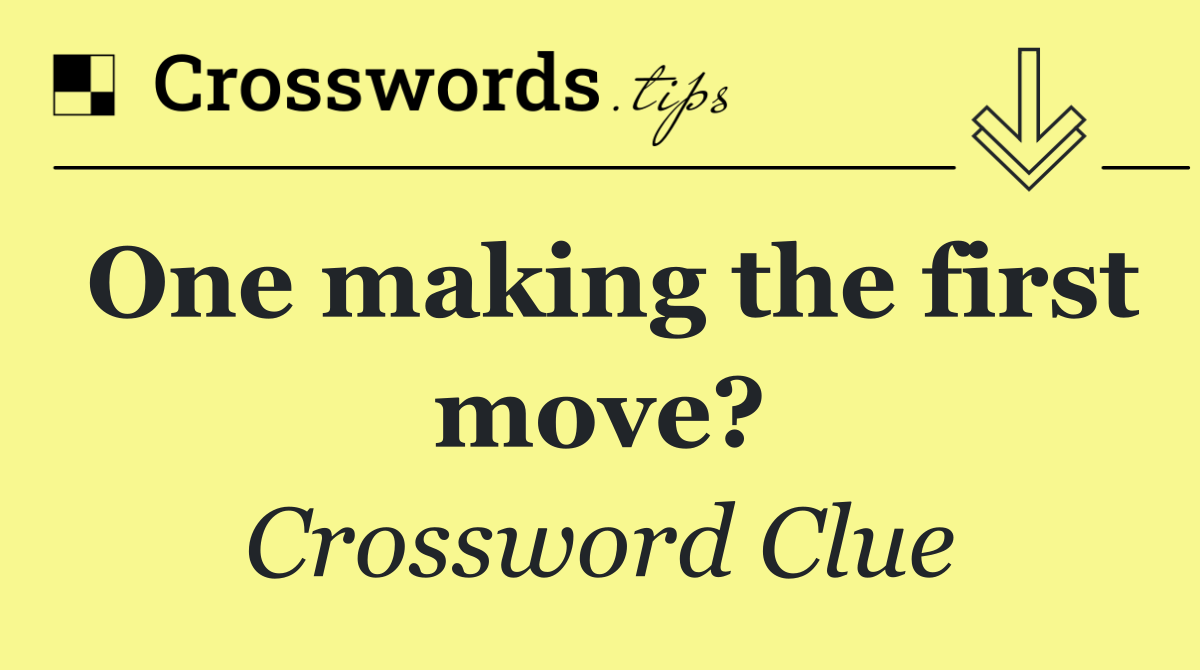 One making the first move?