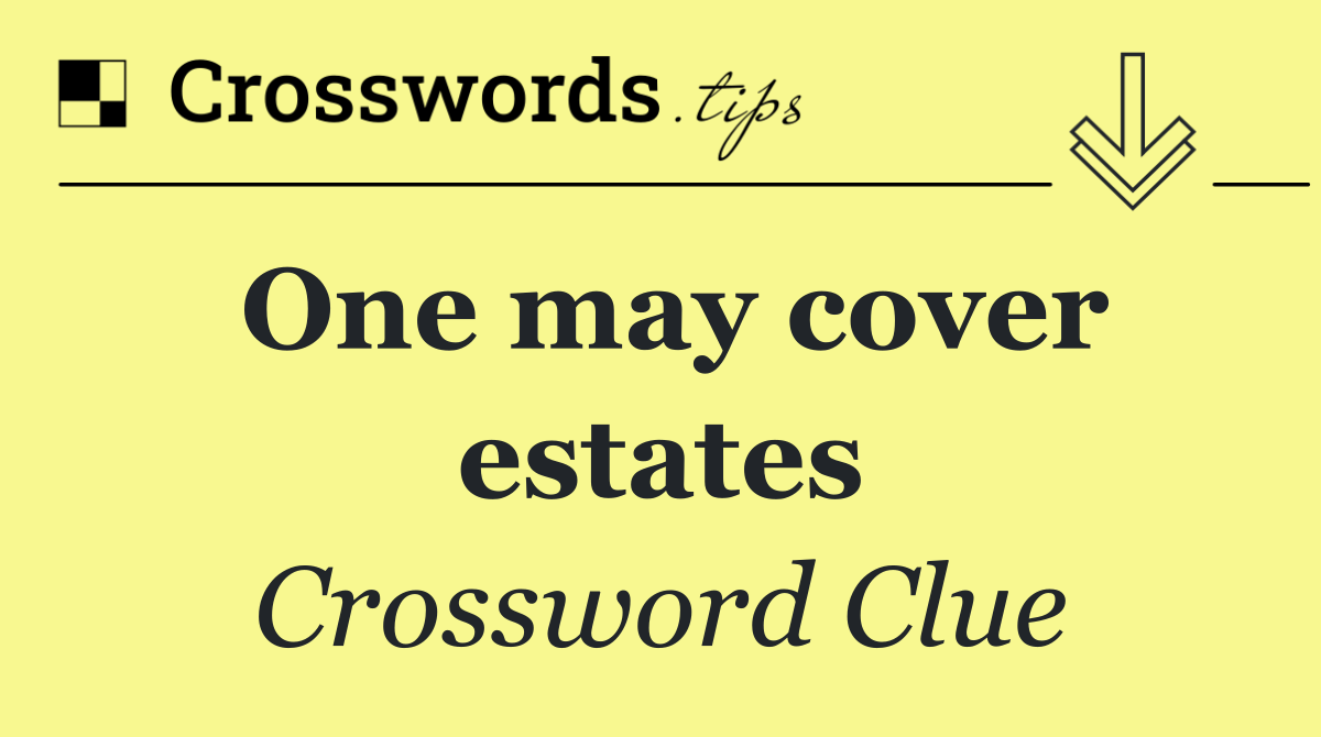 One may cover estates