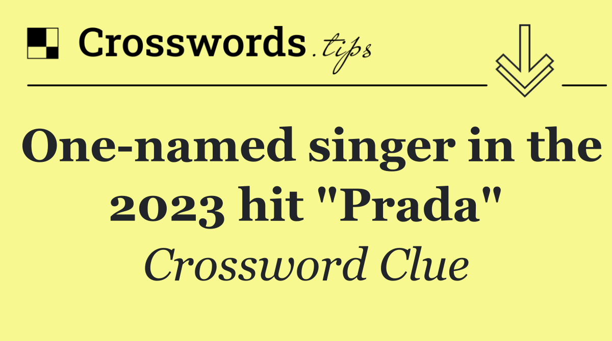 One named singer in the 2023 hit "Prada"