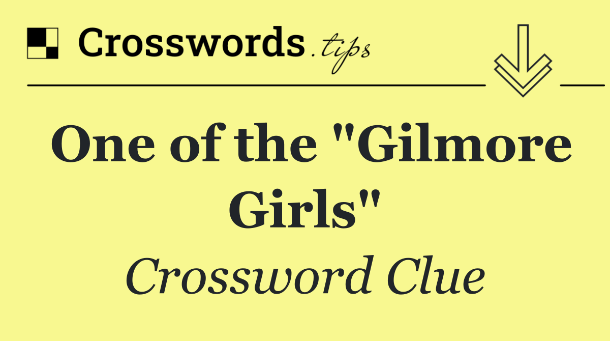 One of the "Gilmore Girls"