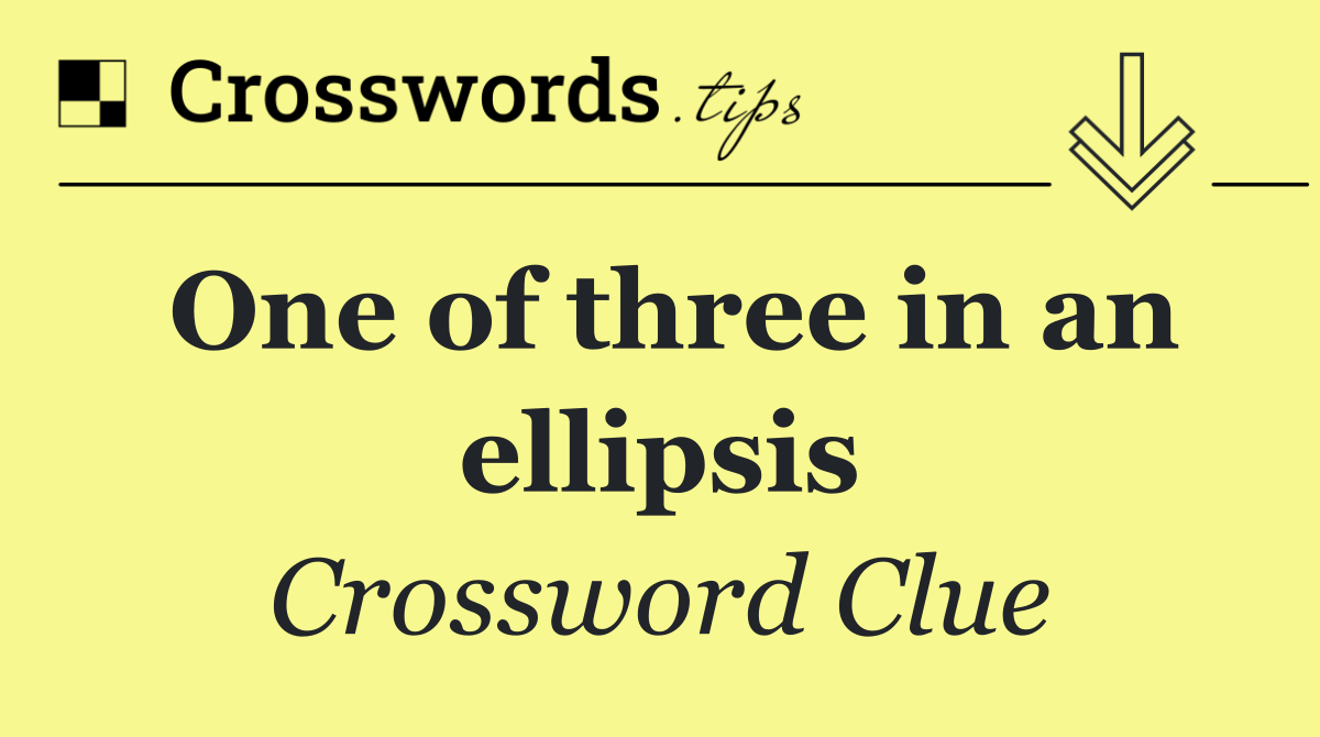 One of three in an ellipsis