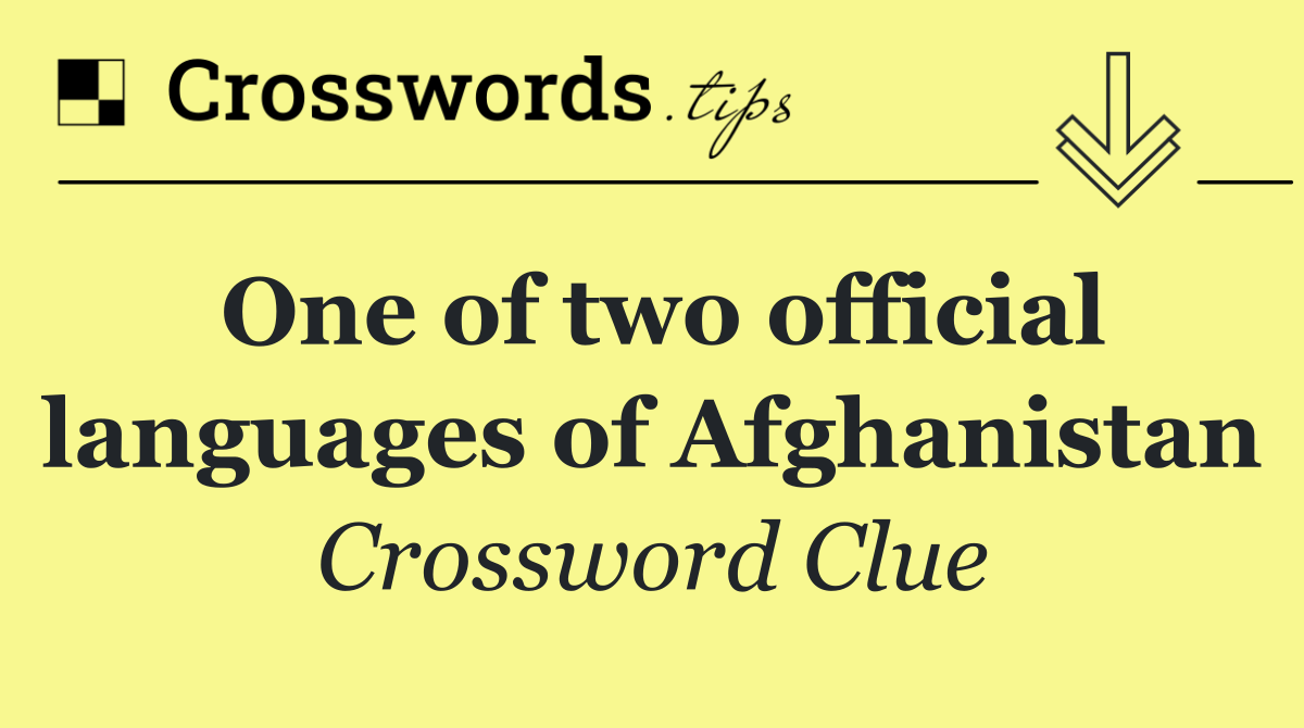 One of two official languages of Afghanistan