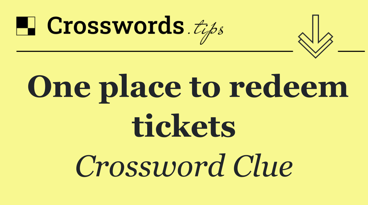 One place to redeem tickets
