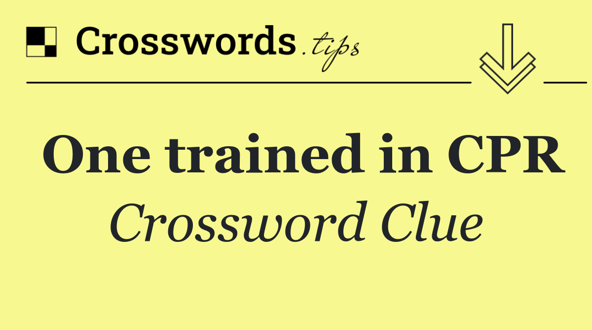 One trained in CPR