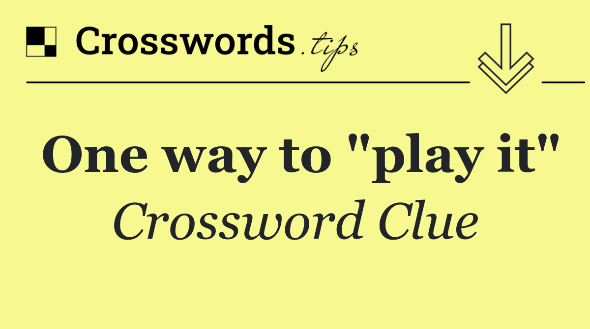 One way to "play it"