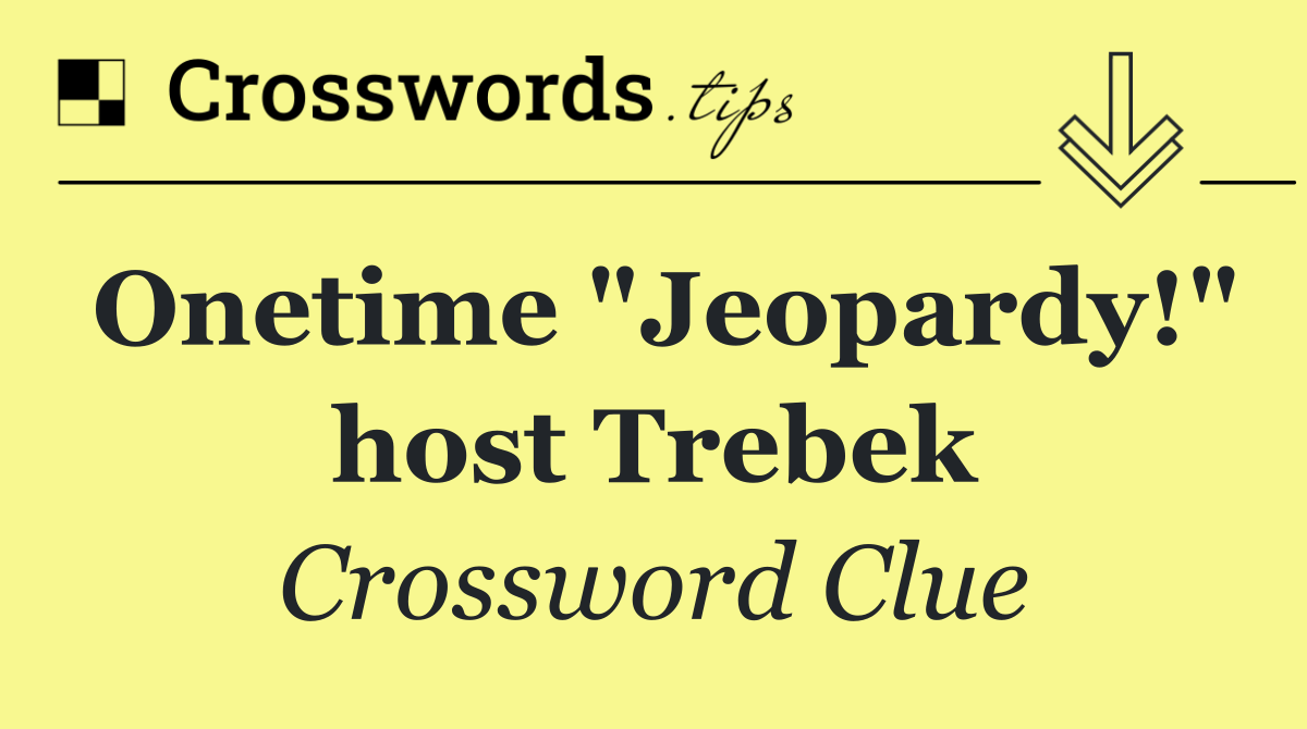 Onetime "Jeopardy!" host Trebek