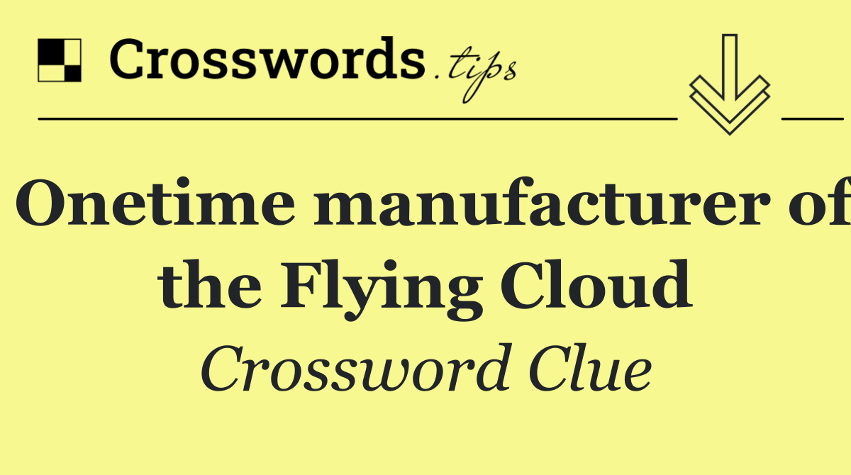 Onetime manufacturer of the Flying Cloud