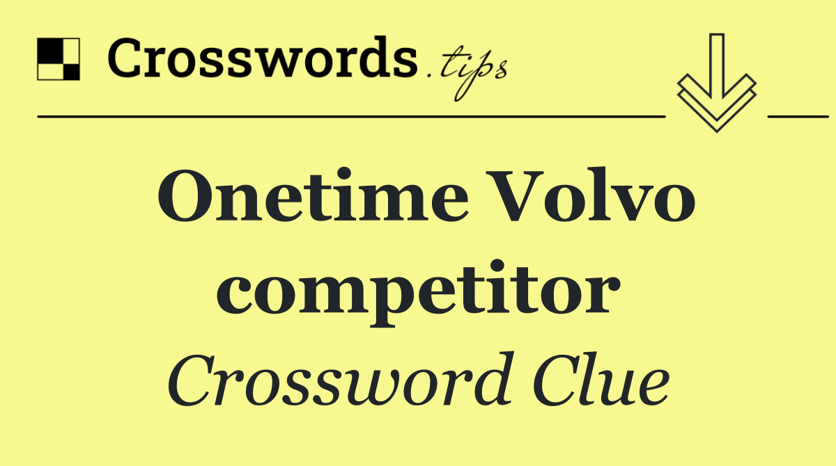 Onetime Volvo competitor