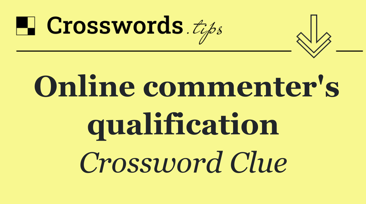 Online commenter's qualification