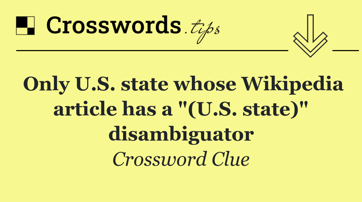 Only U.S. state whose Wikipedia article has a "(U.S. state)" disambiguator