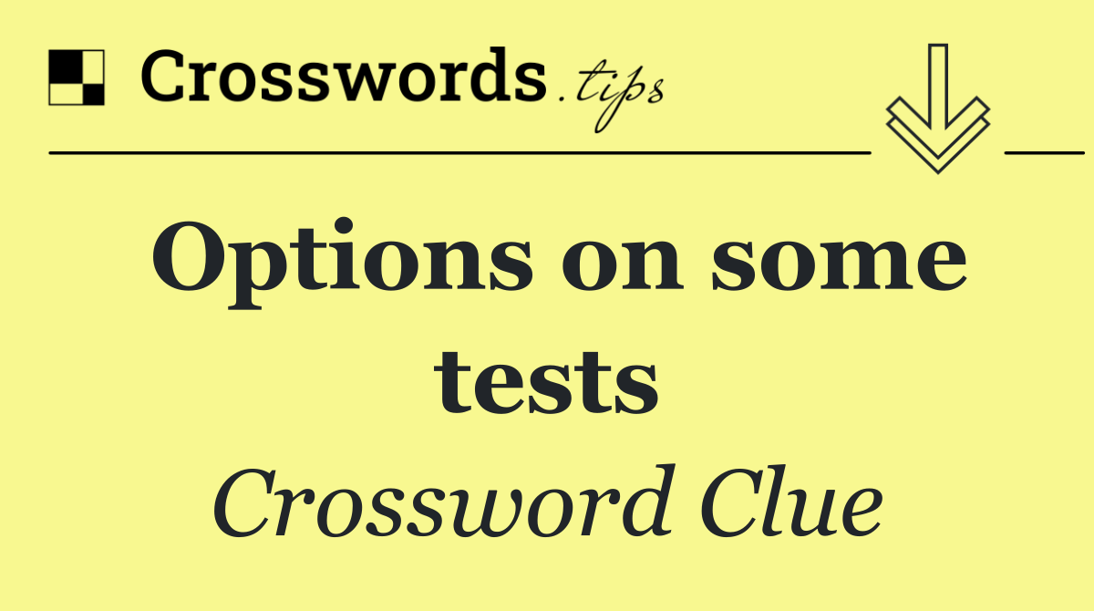 Options on some tests