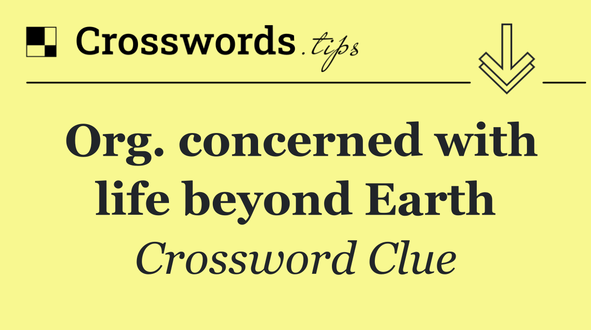 Org. concerned with life beyond Earth
