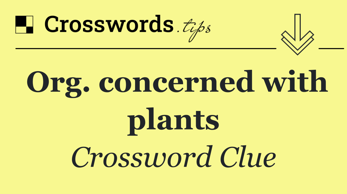 Org. concerned with plants