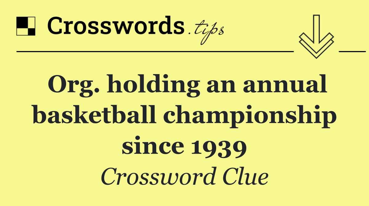 Org. holding an annual basketball championship since 1939