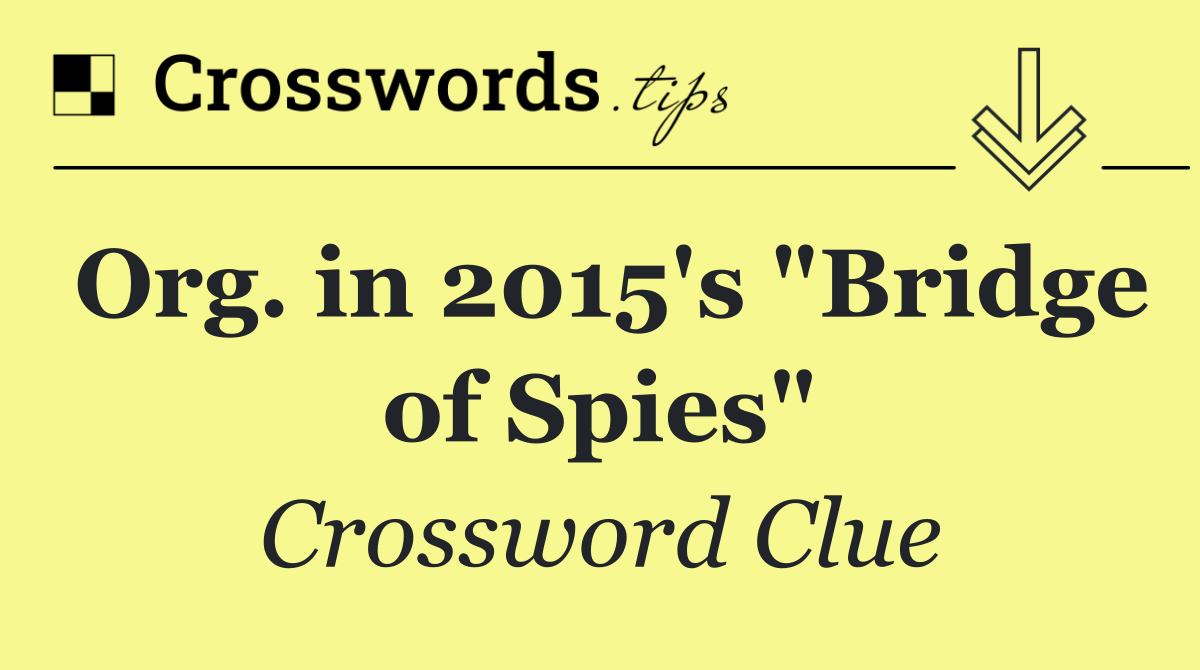 Org. in 2015's "Bridge of Spies"
