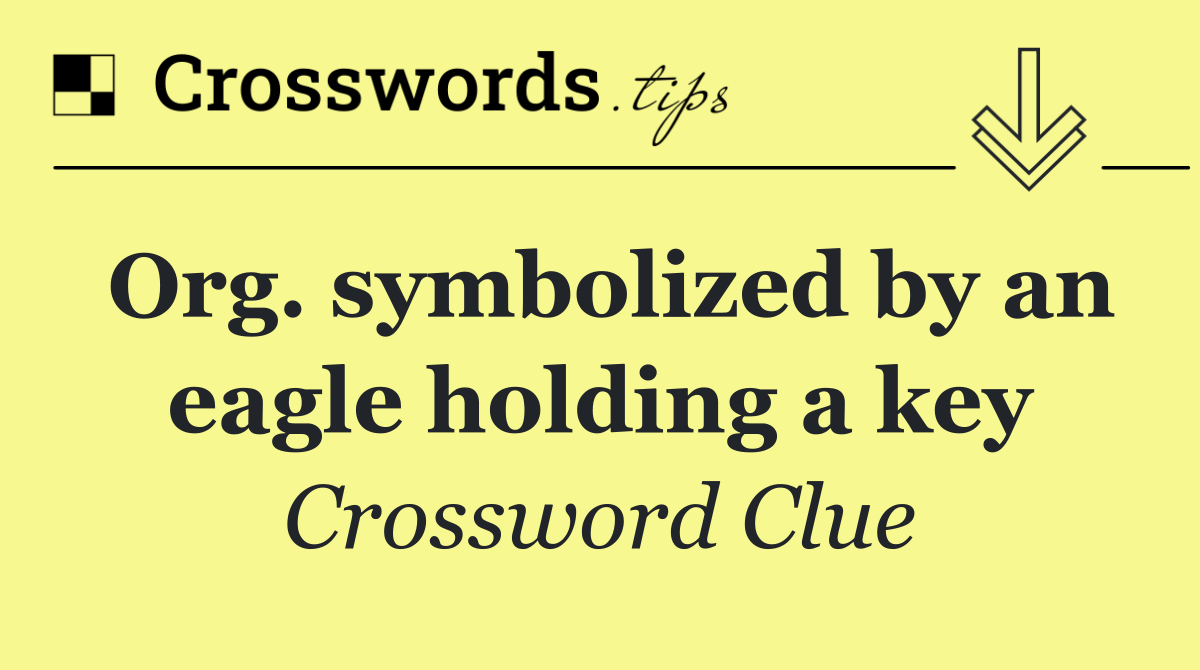 Org. symbolized by an eagle holding a key