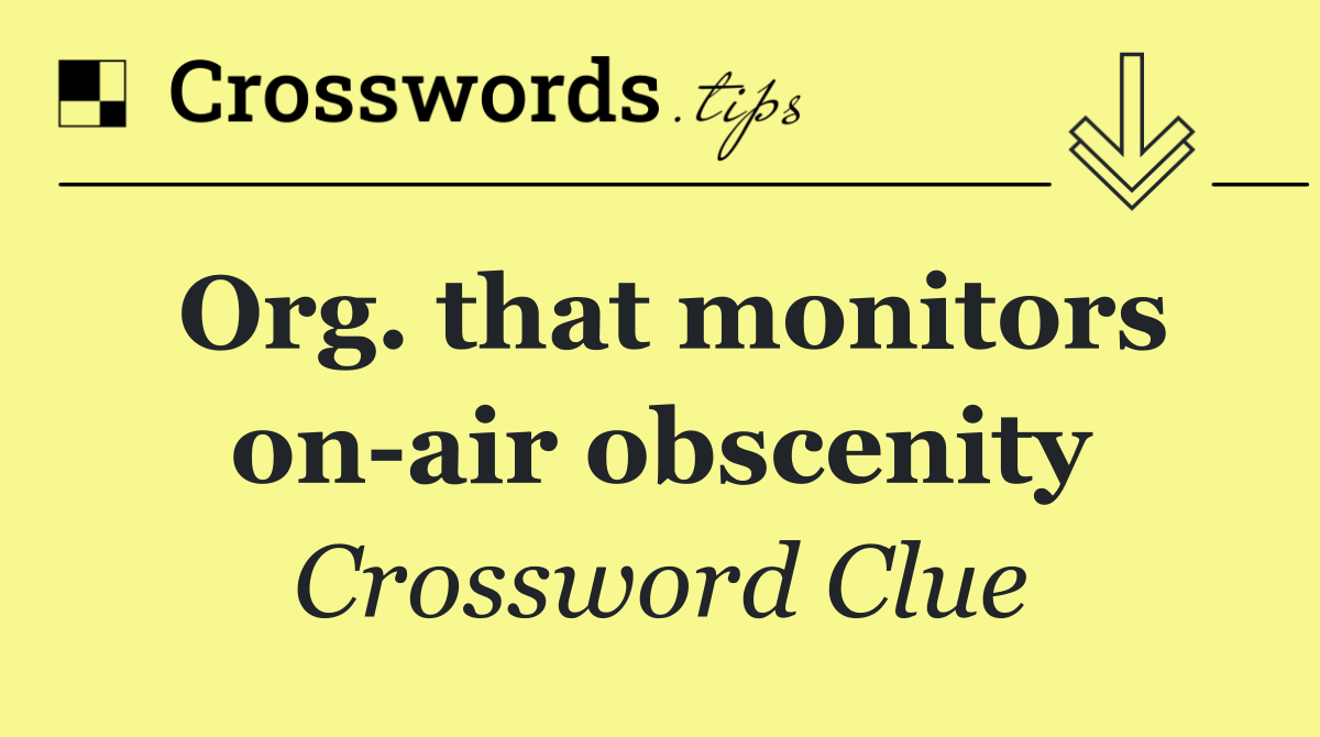 Org. that monitors on air obscenity