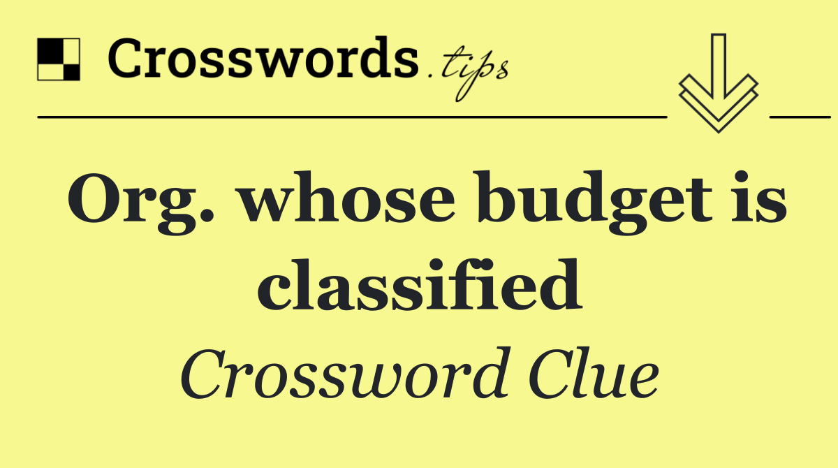 Org. whose budget is classified