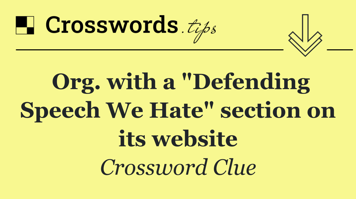 Org. with a "Defending Speech We Hate" section on its website