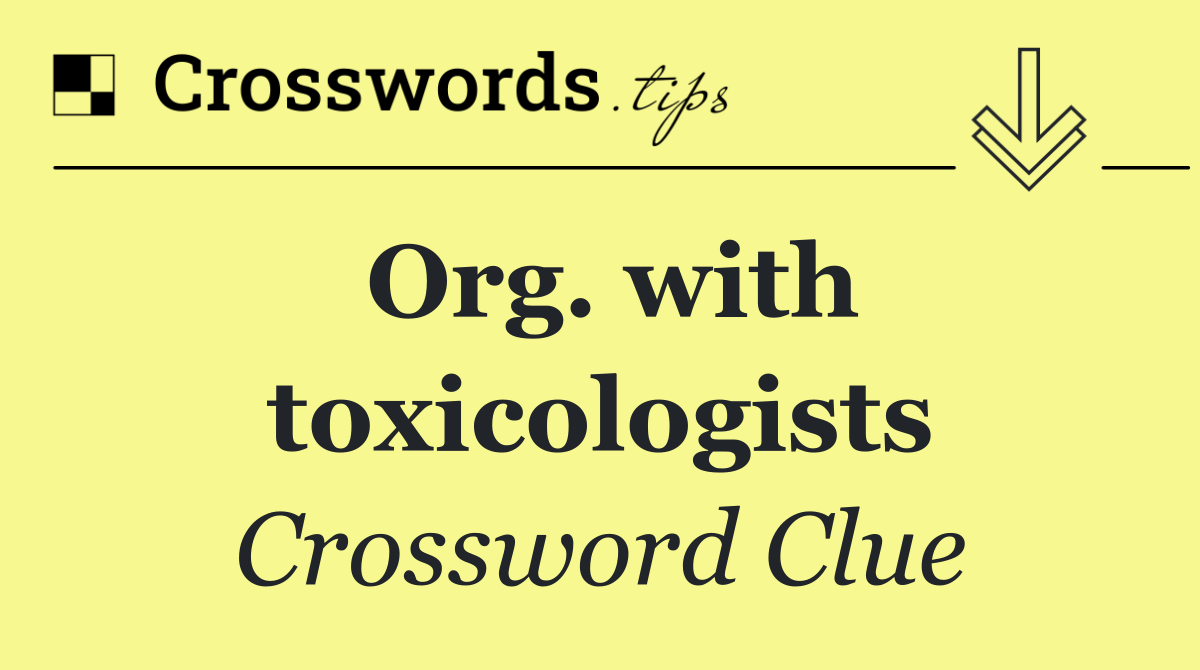 Org. with toxicologists