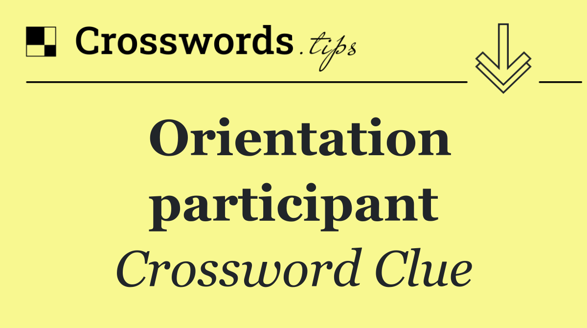 Orientation participant