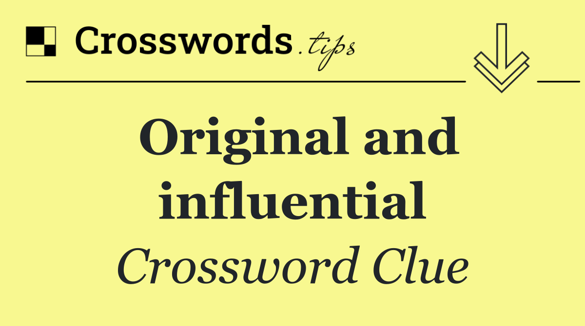 Original and influential