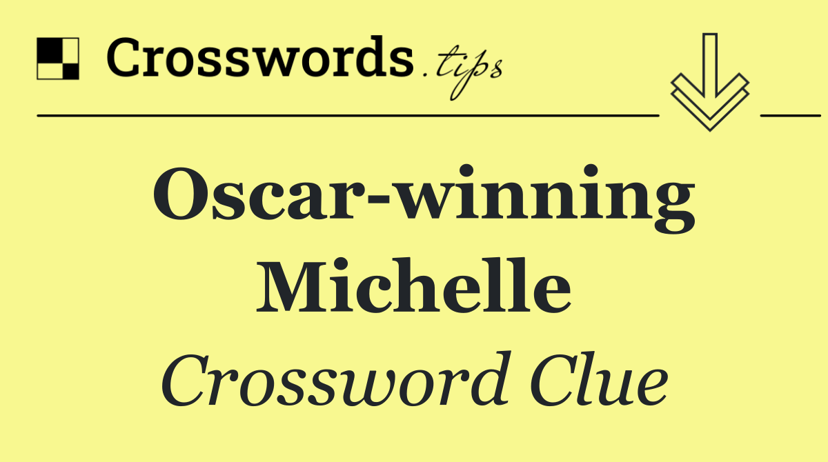 Oscar winning Michelle
