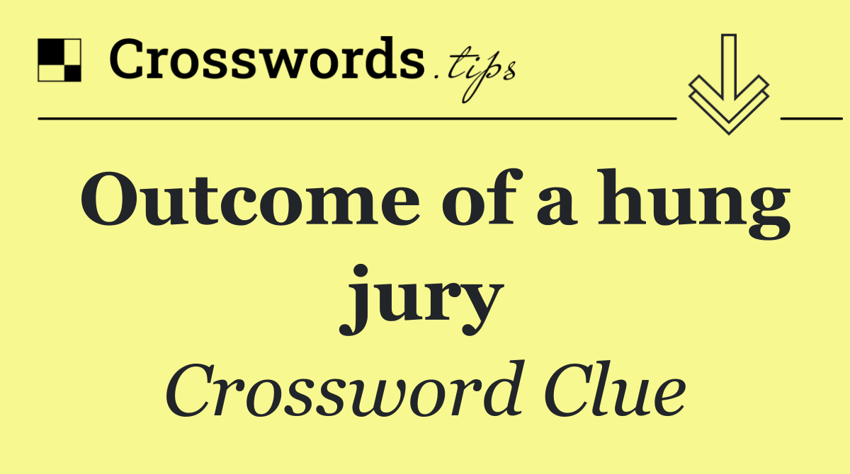 Outcome of a hung jury