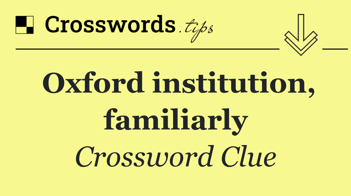 Oxford institution, familiarly